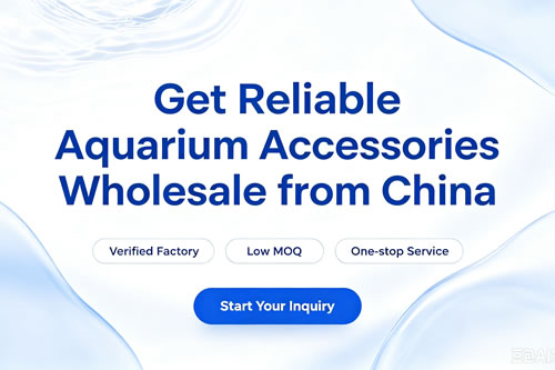 CTA banner: Get reliable aquarium accessories wholesale from China for retail stores